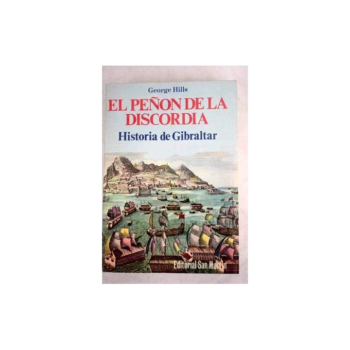 EL PEÑON DE LA DISCORDIA. Historia De Gibraltar